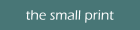 the small print